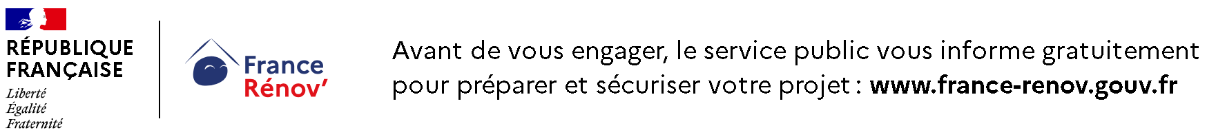 Avant de vous engager, le service public vous informe gratuitement pour préparer et sécuriser votre projet : www.france-renov.gouv.fr